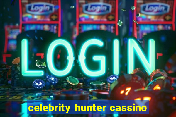 celebrity hunter cassino